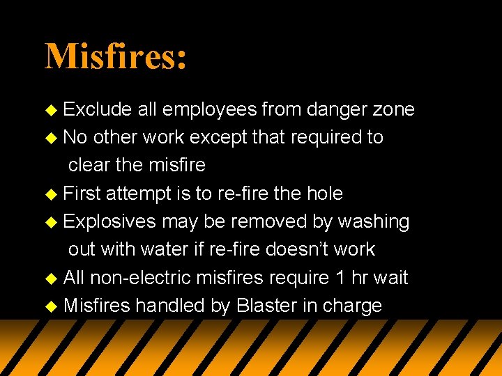 Misfires: u Exclude all employees from danger zone u No other work except that