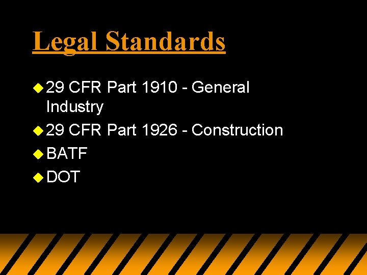 Legal Standards u 29 CFR Part 1910 - General Industry u 29 CFR Part