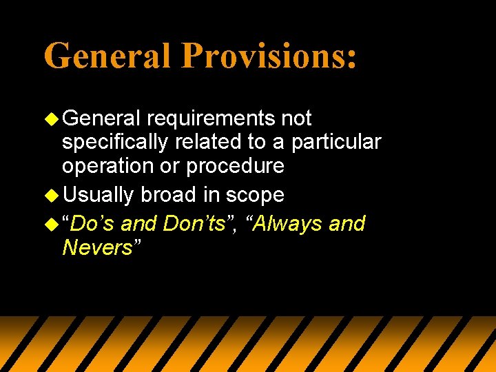 General Provisions: u General requirements not specifically related to a particular operation or procedure