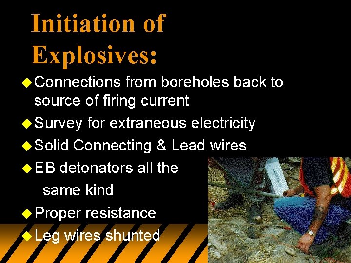 Initiation of Explosives: u Connections from boreholes back to source of firing current u