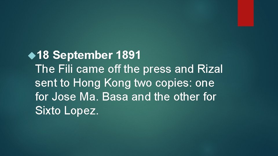  18 September 1891 The Fili came off the press and Rizal sent to