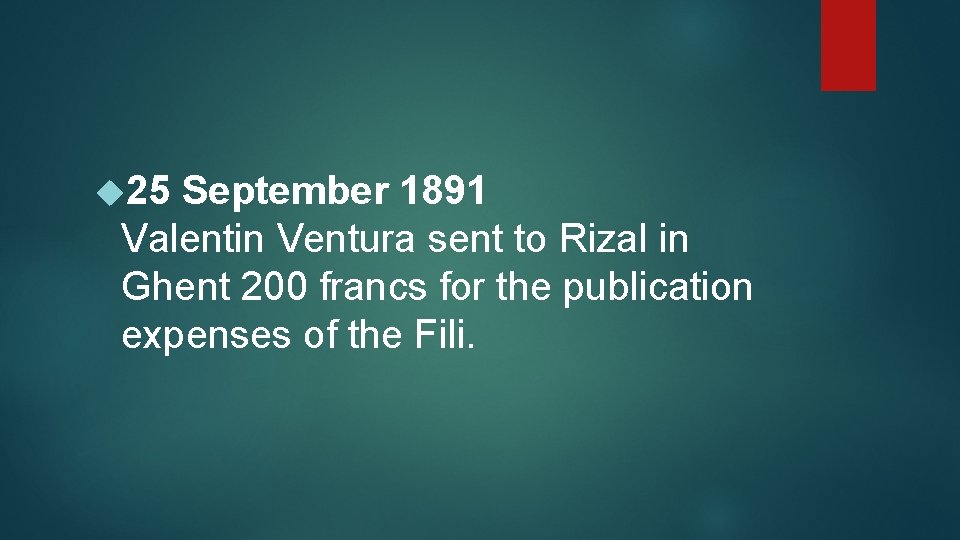  25 September 1891 Valentin Ventura sent to Rizal in Ghent 200 francs for