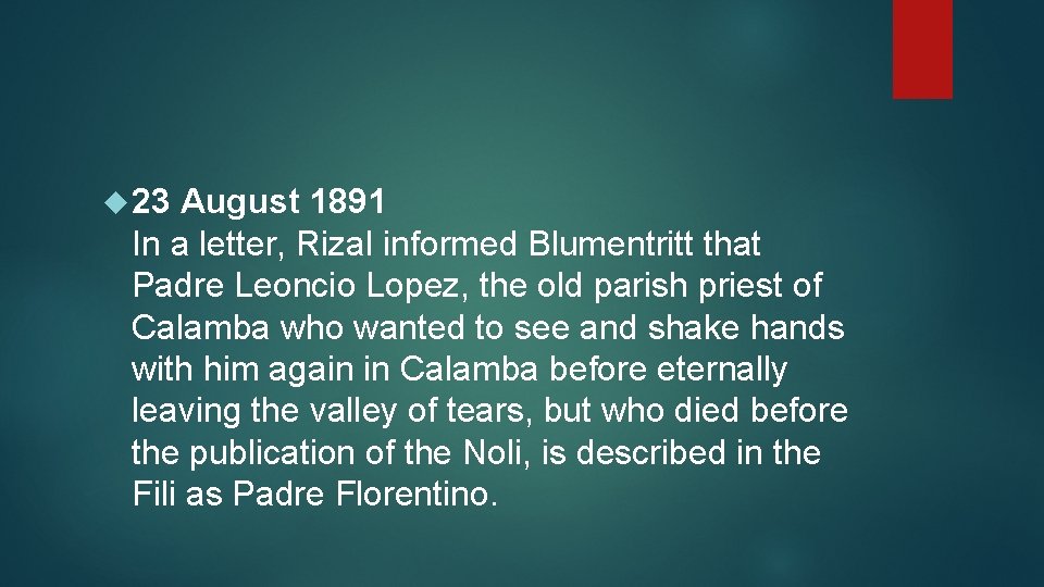  23 August 1891 In a letter, Rizal informed Blumentritt that Padre Leoncio Lopez,