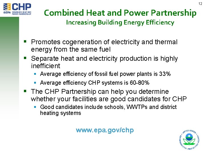 12 Combined Heat and Power Partnership Increasing Building Energy Efficiency Promotes cogeneration of electricity
