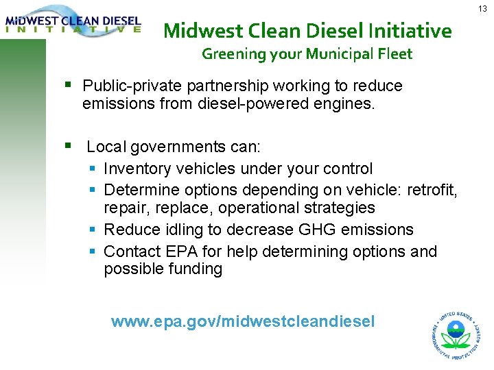 13 Midwest Clean Diesel Initiative Greening your Municipal Fleet Public-private partnership working to reduce