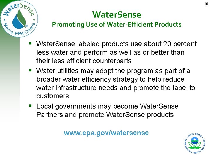 16 Water. Sense Promoting Use of Water-Efficient Products Water. Sense labeled products use about