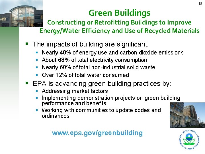 18 Green Buildings Constructing or Retrofitting Buildings to Improve Energy/Water Efficiency and Use of