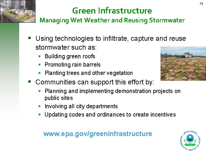 Green Infrastructure Managing Wet Weather and Reusing Stormwater Using technologies to infiltrate, capture and