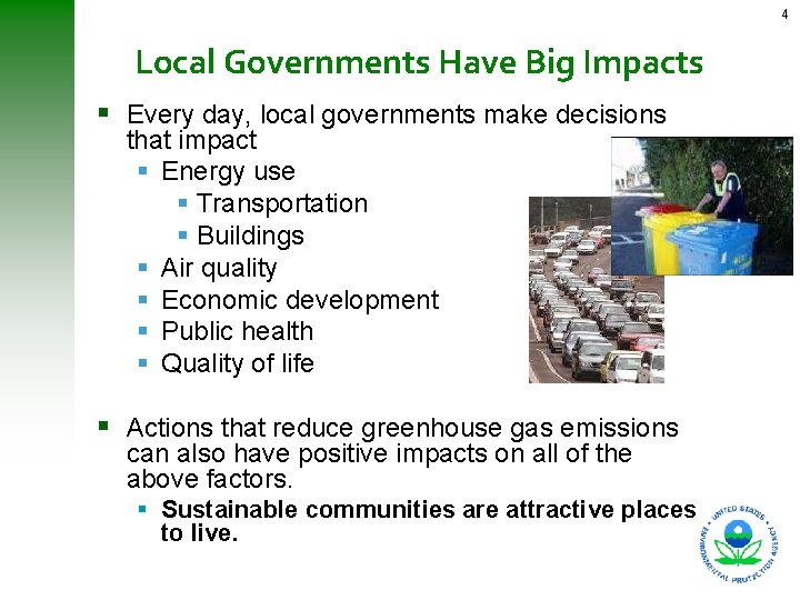 4 Local Governments Have Big Impacts Every day, local governments make decisions that impact