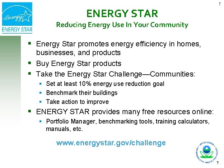 7 ENERGY STAR Reducing Energy Use In Your Community Energy Star promotes energy efficiency