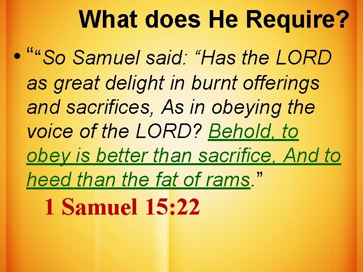 What does He Require? • ““So Samuel said: “Has the LORD as great delight