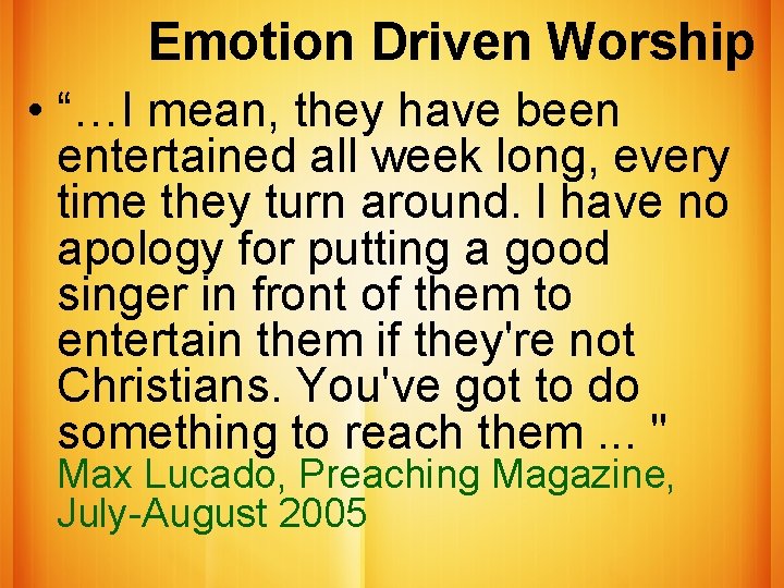 Emotion Driven Worship • “…I mean, they have been entertained all week long, every