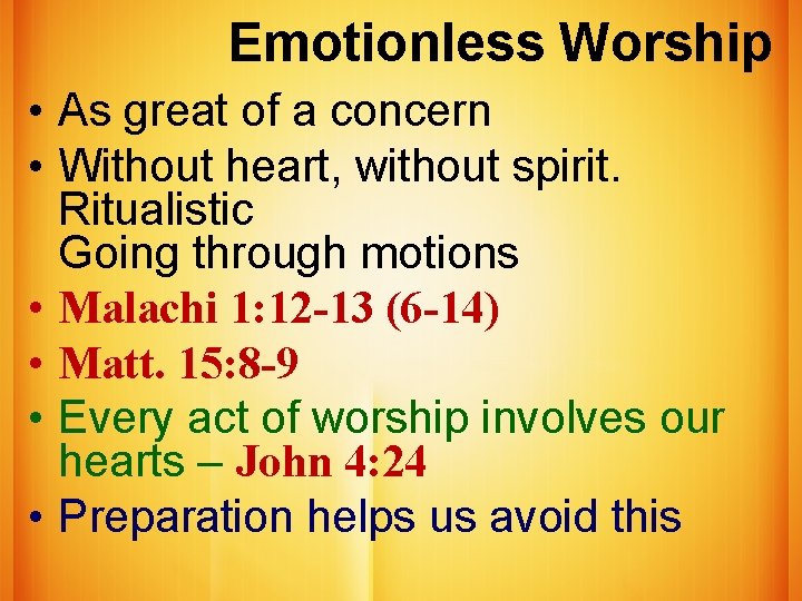 Emotionless Worship • As great of a concern • Without heart, without spirit. Ritualistic