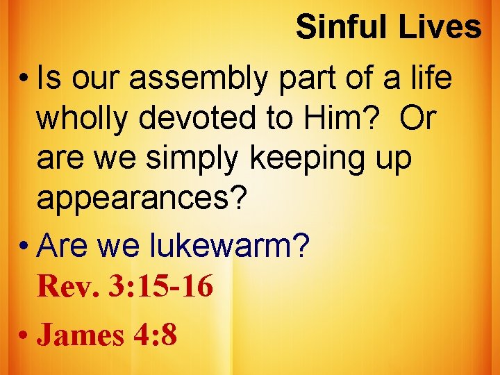 Sinful Lives • Is our assembly part of a life wholly devoted to Him?