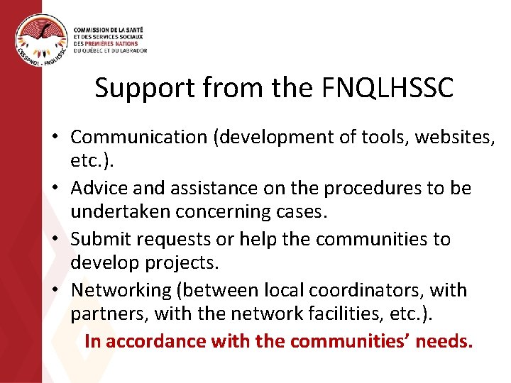 Support from the FNQLHSSC • Communication (development of tools, websites, etc. ). • Advice