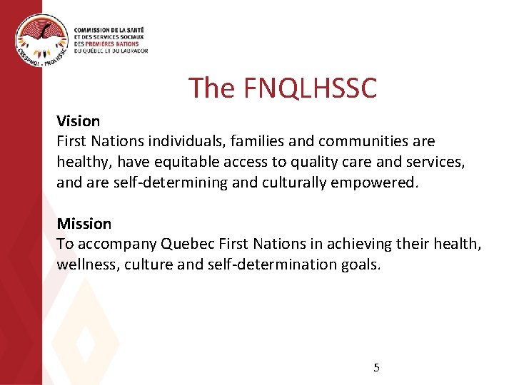 The FNQLHSSC Vision First Nations individuals, families and communities are healthy, have equitable access