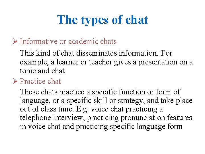 The types of chat Ø Informative or academic chats This kind of chat disseminates