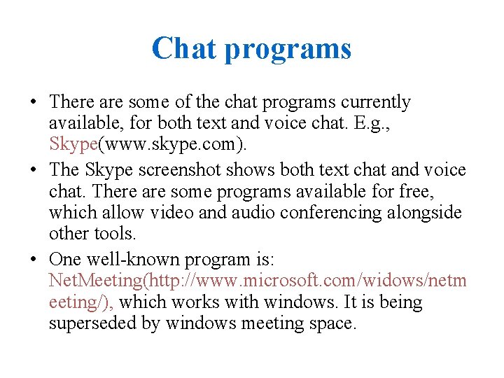 Chat programs • There are some of the chat programs currently available, for both