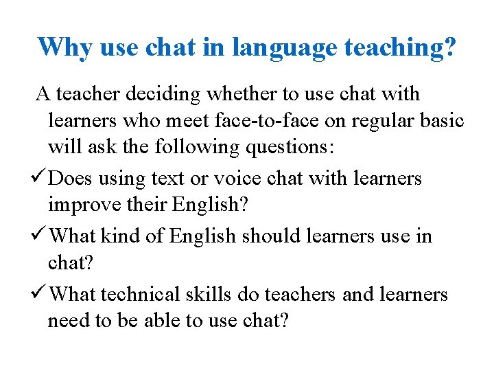 Why use chat in language teaching? A teacher deciding whether to use chat with