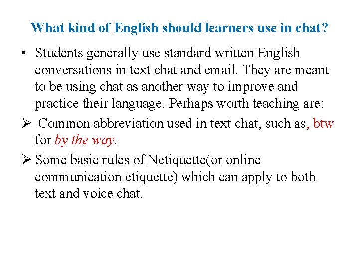 What kind of English should learners use in chat? • Students generally use standard