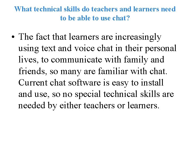 What technical skills do teachers and learners need to be able to use chat?