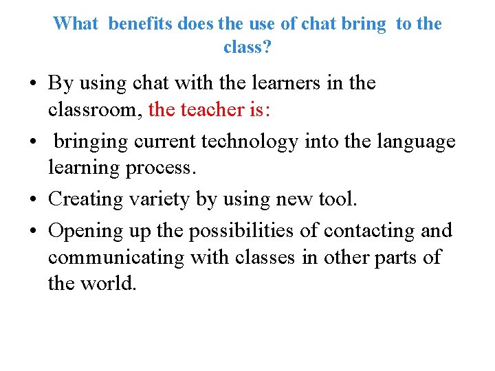 What benefits does the use of chat bring to the class? • By using