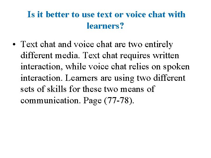 Is it better to use text or voice chat with learners? • Text chat
