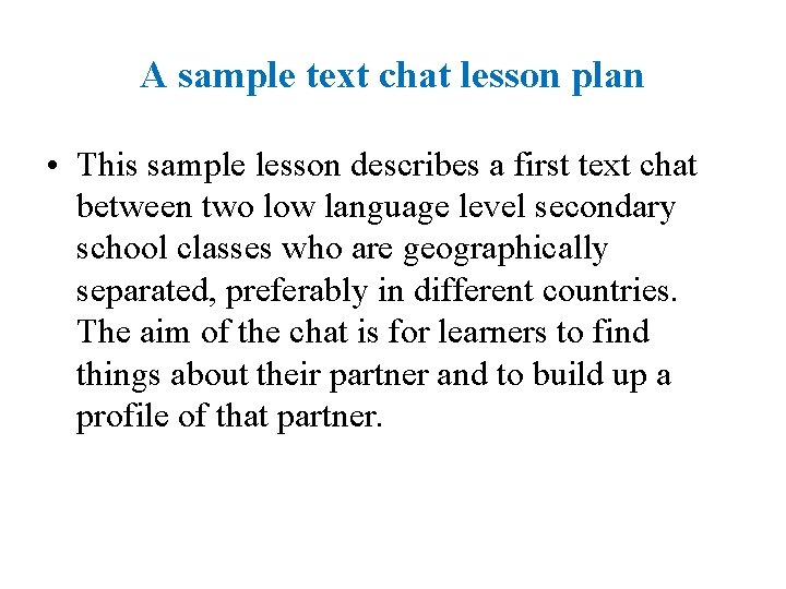 A sample text chat lesson plan • This sample lesson describes a first text