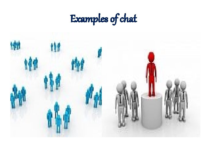 Examples of chat 