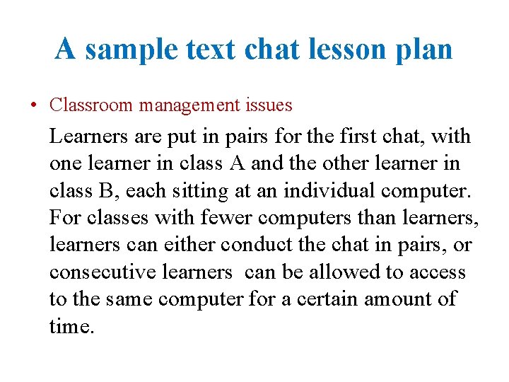 A sample text chat lesson plan • Classroom management issues Learners are put in