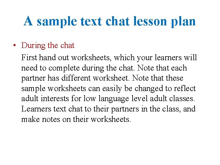 A sample text chat lesson plan • During the chat First hand out worksheets,