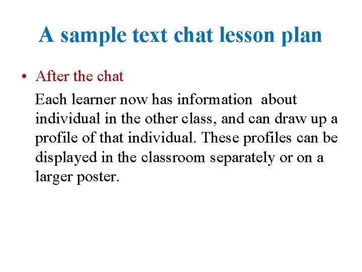 A sample text chat lesson plan • After the chat Each learner now has