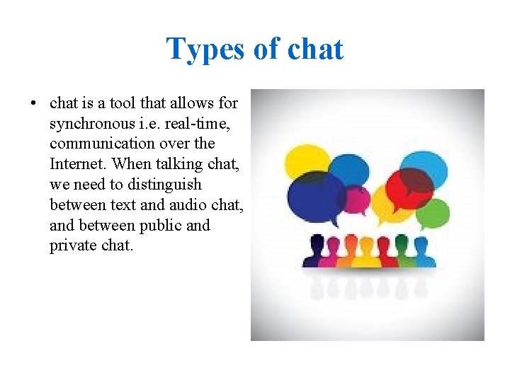 Types of chat • chat is a tool that allows for synchronous i. e.