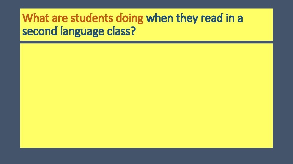 What are students doing when they read in a second language class? 