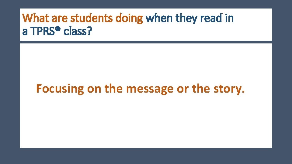 What are students doing when they read in a TPRS® class? Focusing on the