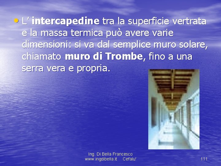  • L’ intercapedine tra la superficie vertrata e la massa termica può avere