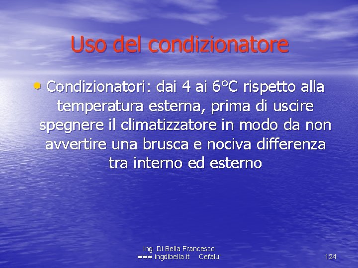 Uso del condizionatore • Condizionatori: dai 4 ai 6°C rispetto alla temperatura esterna, prima