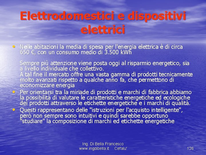 Elettrodomestici e dispositivi elettrici • Nelle abitazioni la media di spesa per l'energia elettrica