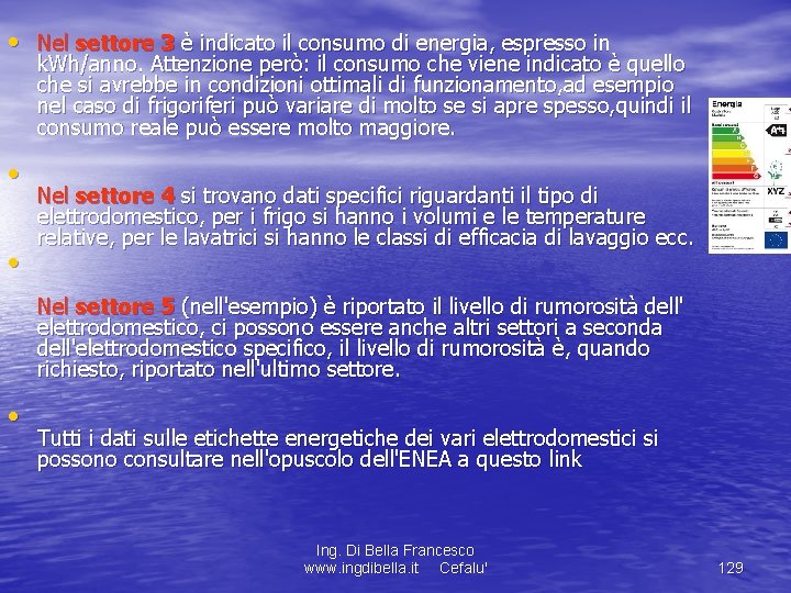  • Nel settore 3 è indicato il consumo di energia, espresso in k.