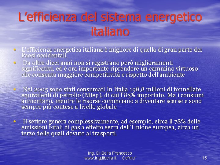 L’efficienza del sistema energetico italiano • L’efficienza energetica italiana è migliore di quella di