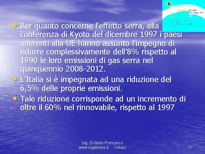  • Per quanto concerne l’effetto serra, alla • • conferenza di Kyoto del