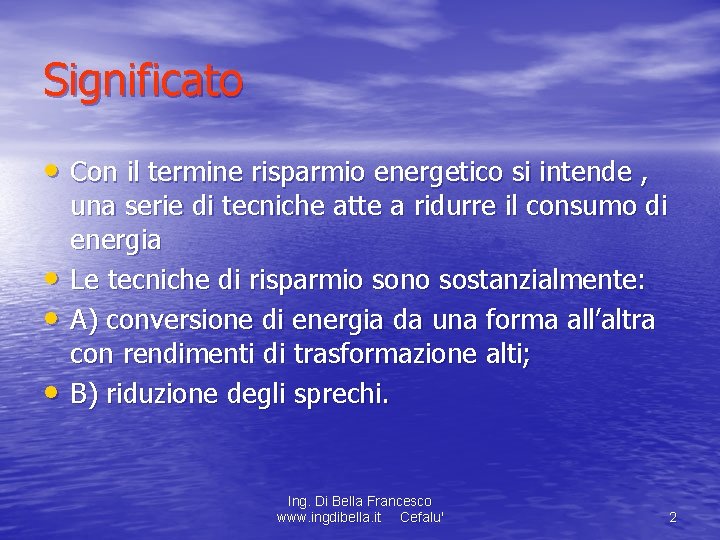 Significato • Con il termine risparmio energetico si intende , • • • una