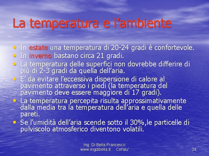 La temperatura e l’ambiente • In estate una temperatura di 20 -24 gradi è