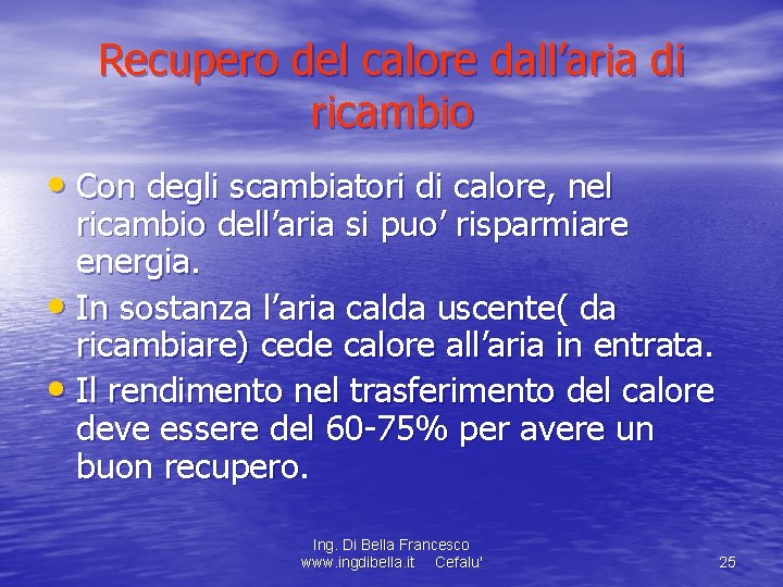 Recupero del calore dall’aria di ricambio • Con degli scambiatori di calore, nel ricambio