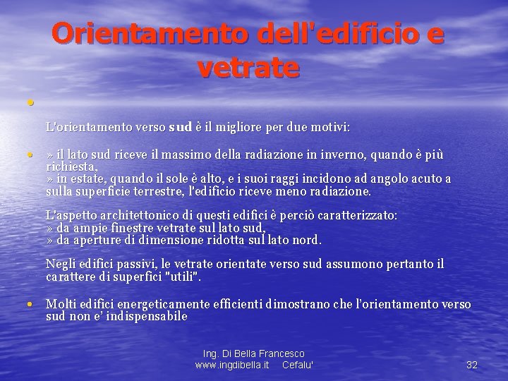 Orientamento dell'edificio e vetrate • L'orientamento verso sud è il migliore per due motivi: