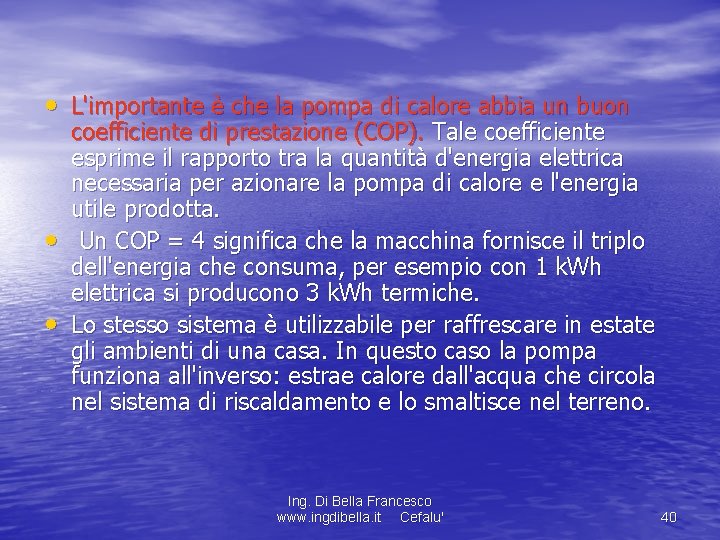  • L'importante è che la pompa di calore abbia un buon • •