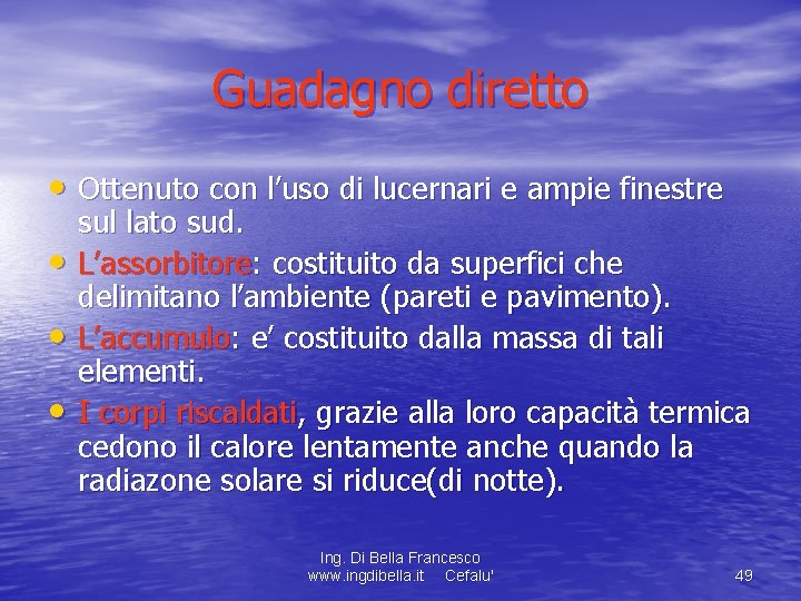 Guadagno diretto • Ottenuto con l’uso di lucernari e ampie finestre • • •