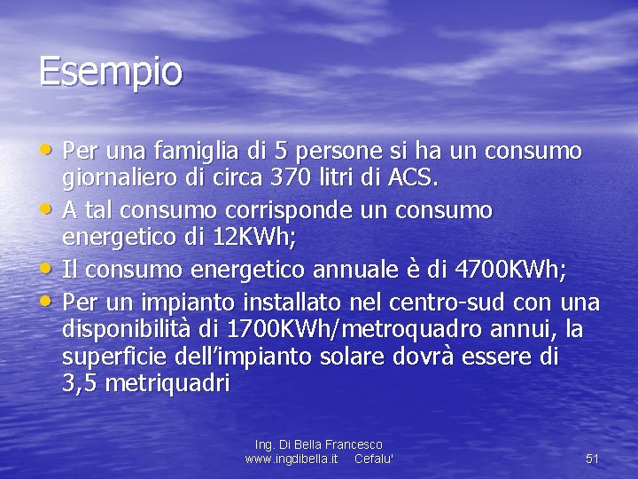 Esempio • Per una famiglia di 5 persone si ha un consumo • •