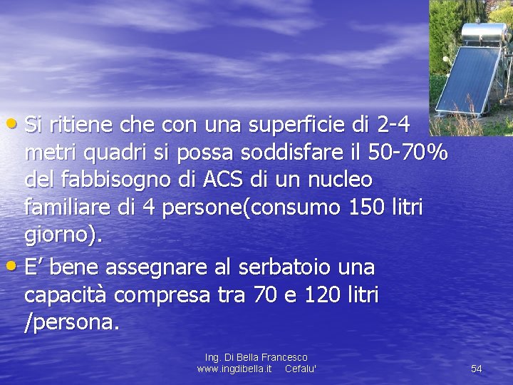  • Si ritiene che con una superficie di 2 -4 metri quadri si