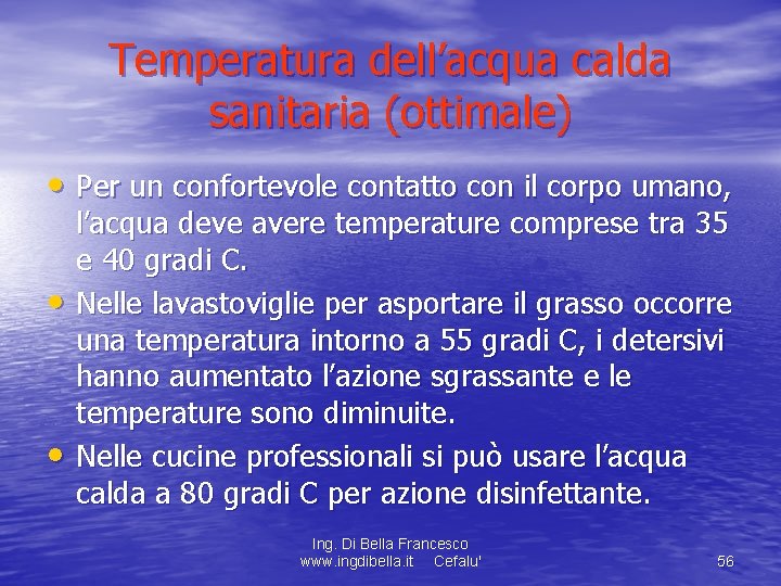 Temperatura dell’acqua calda sanitaria (ottimale) • Per un confortevole contatto con il corpo umano,
